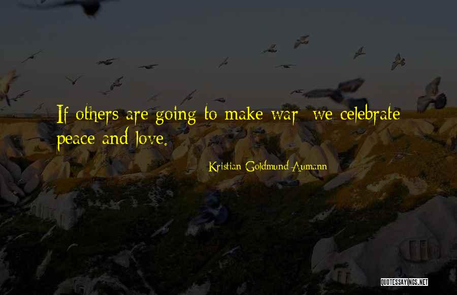 Let's Make Love Not War Quotes By Kristian Goldmund Aumann Let's Make Love Not War Quotes By Kristian Goldmund Aumann
