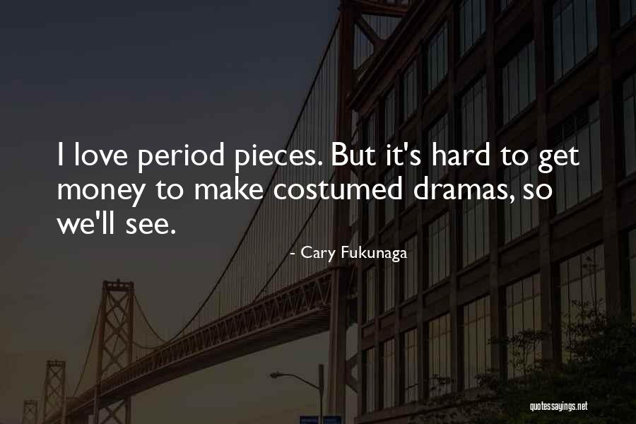 Let's Make Some Money Quotes By Cary Fukunaga