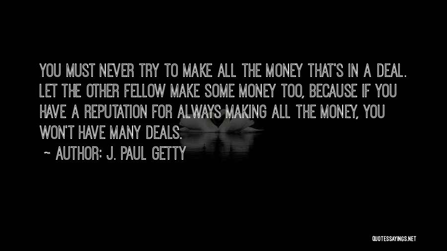 Let's Make Some Money Quotes By J. Paul Getty