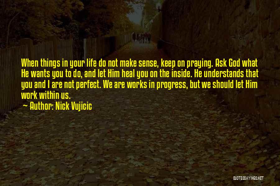 Let's Make Things Work Quotes By Nick Vujicic