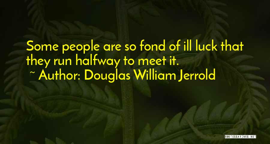 Let's Meet Halfway Quotes By Douglas William Jerrold