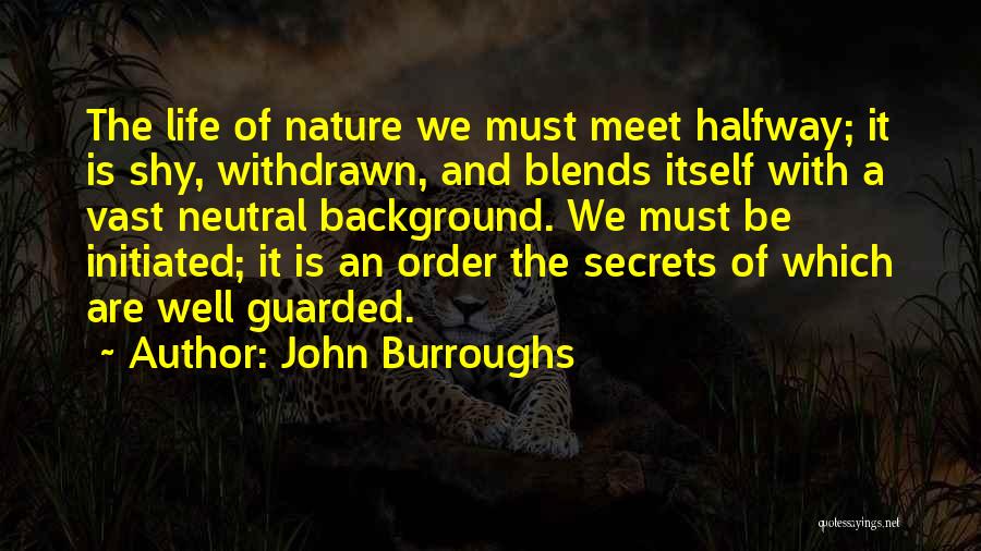 Let's Meet Halfway Quotes By John Burroughs