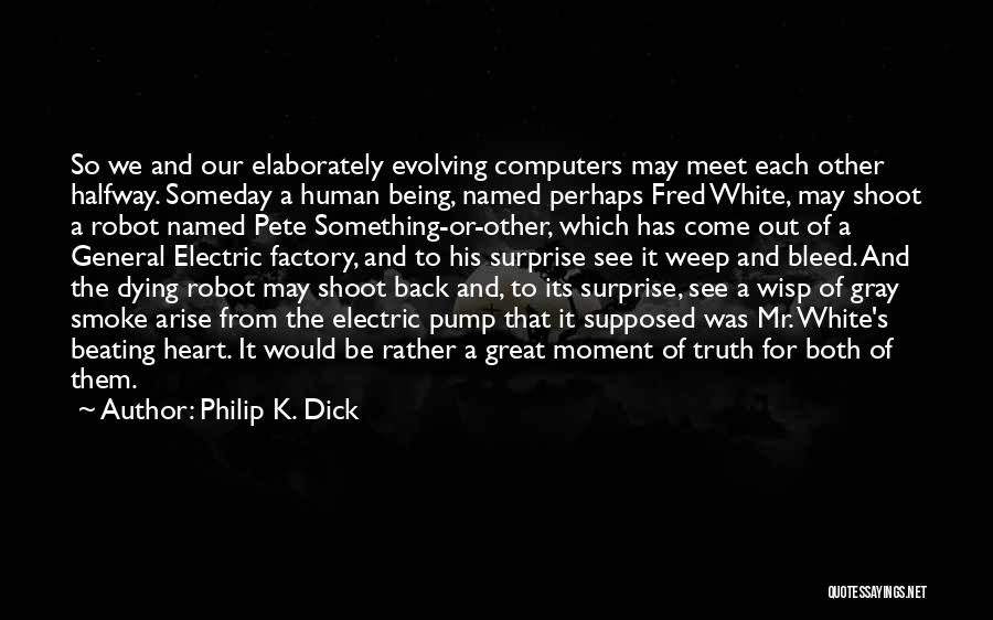 Let's Meet Halfway Quotes By Philip K. Dick