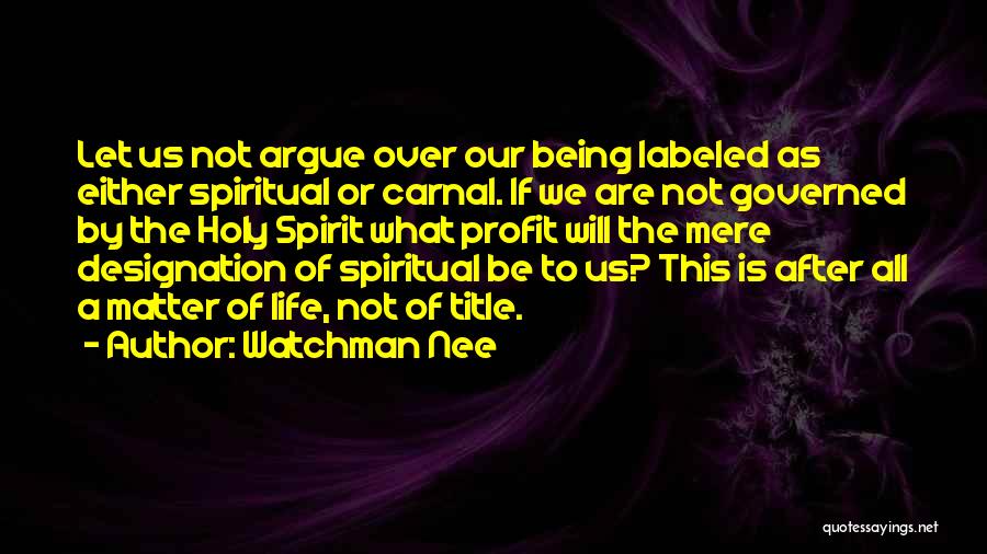 Let's Not Argue Quotes By Watchman Nee