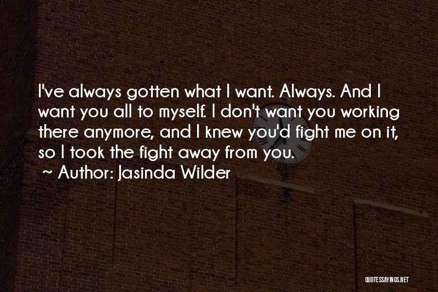 Let's Not Fight Anymore Quotes By Jasinda Wilder