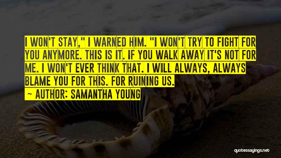 Let's Not Fight Anymore Quotes By Samantha Young