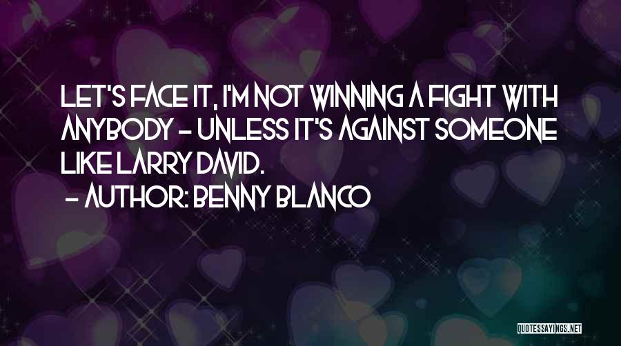 Let's Not Fight Quotes By Benny Blanco