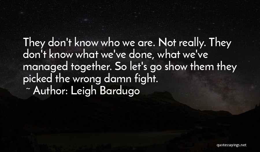 Let's Not Fight Quotes By Leigh Bardugo