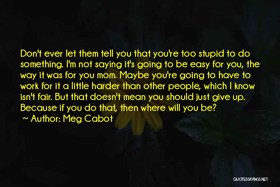 Let's Not Give Up Quotes By Meg Cabot