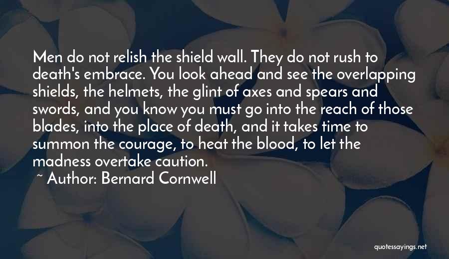 Let's Not Rush Quotes By Bernard Cornwell