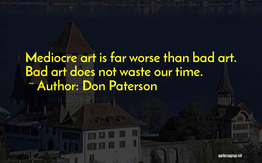 Let's Not Waste Time Quotes By Don Paterson