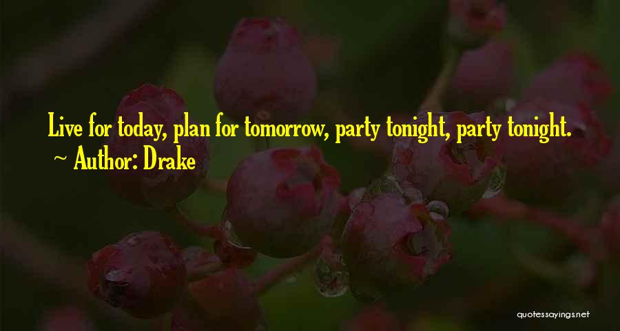 Let's Party Tonight Quotes By Drake