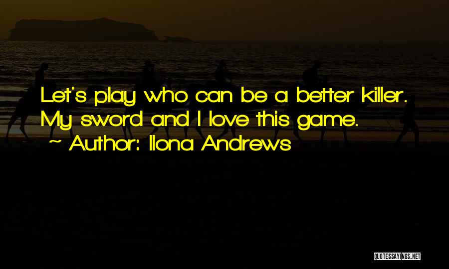 Let's Play A Love Game Quotes By Ilona Andrews