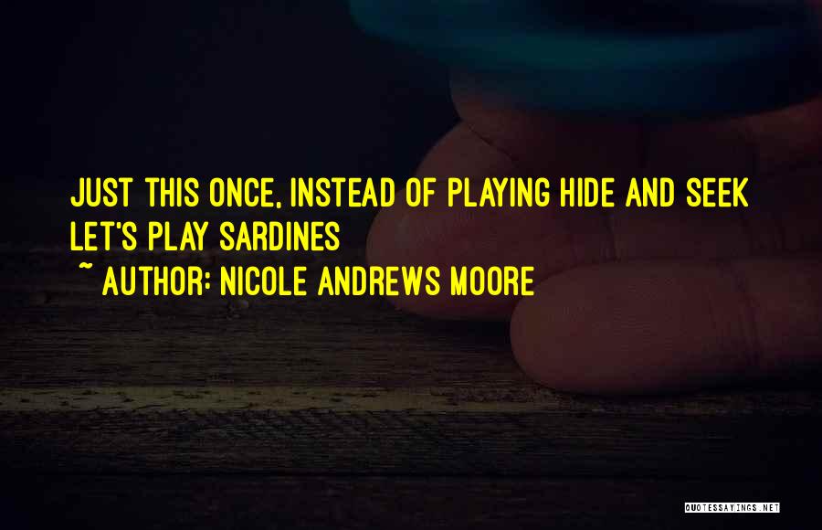 Let's Play Hide And Seek Quotes By Nicole Andrews Moore