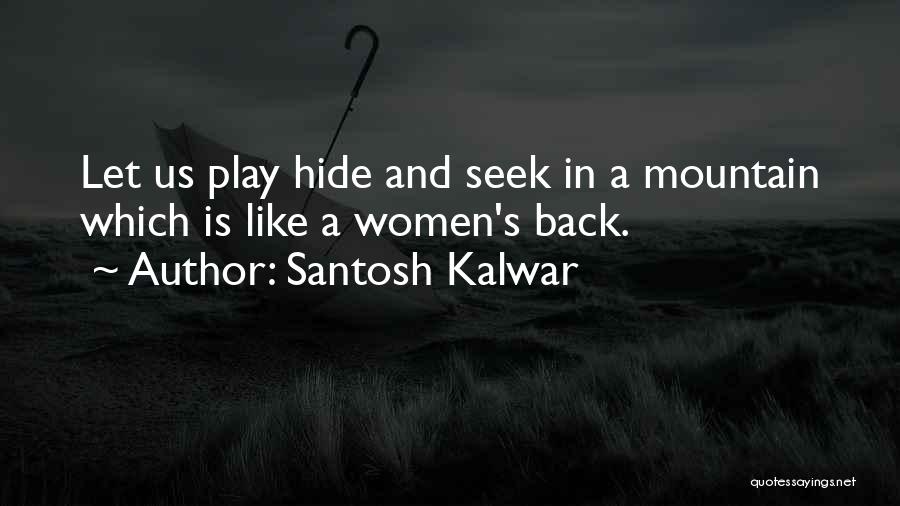 Let's Play Hide And Seek Quotes By Santosh Kalwar