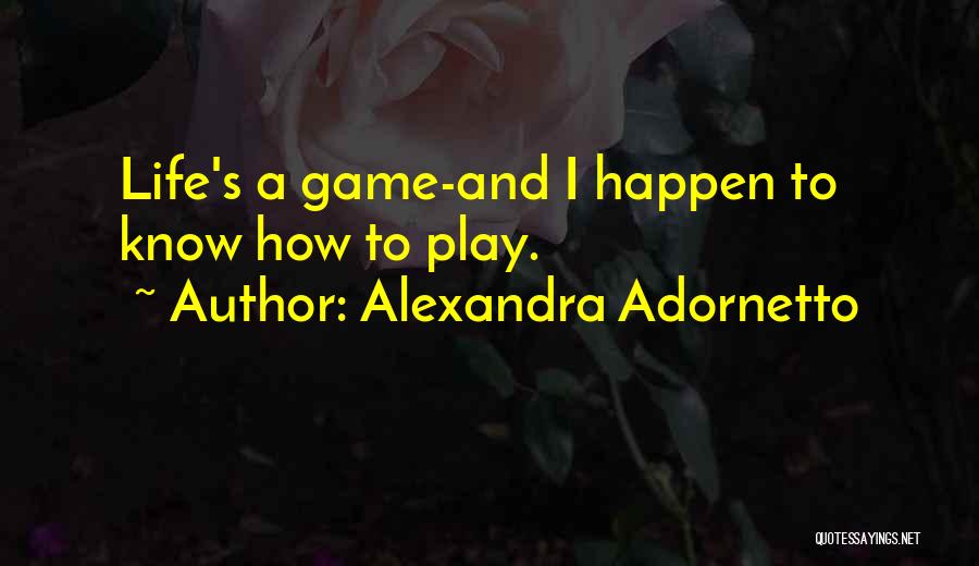 Let's Play Your Game Quotes By Alexandra Adornetto