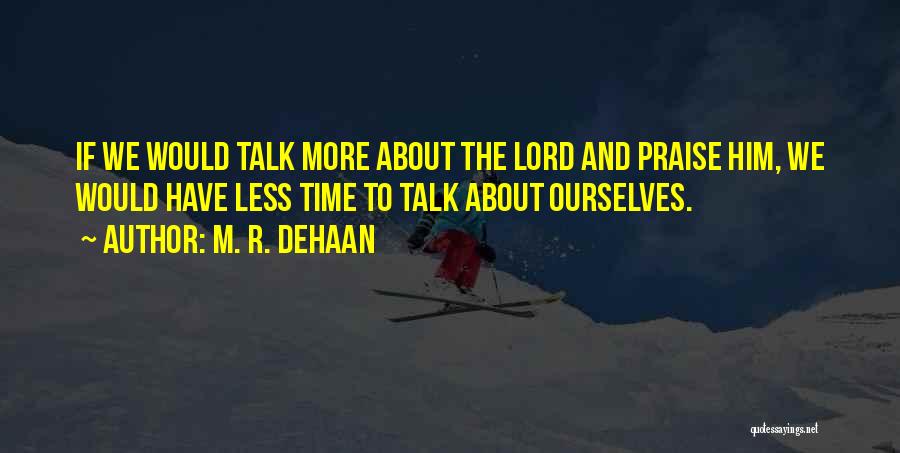 Let's Praise The Lord Quotes By M. R. DeHaan