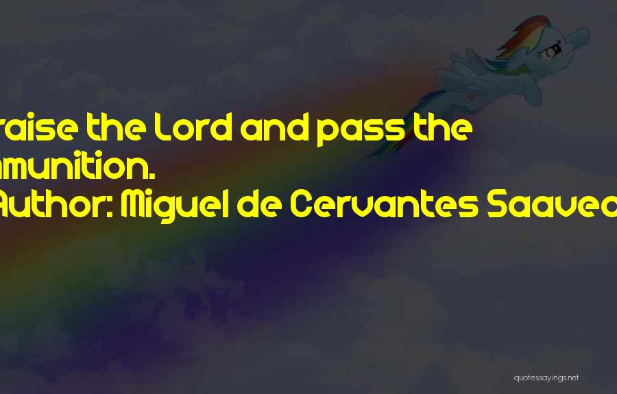 Let's Praise The Lord Quotes By Miguel De Cervantes Saavedra