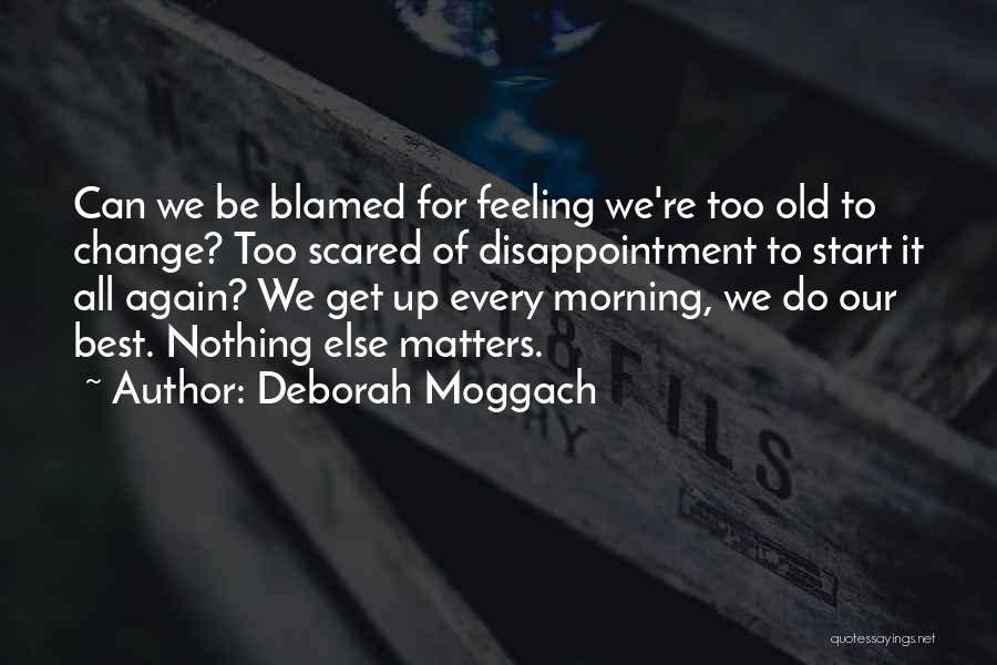 Let's Start All Over Again Quotes By Deborah Moggach