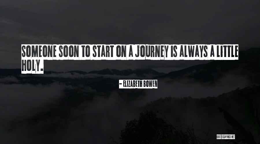 Let's Start The Journey Quotes By Elizabeth Bowen Let's Start The Journey Quotes By Elizabeth Bowen