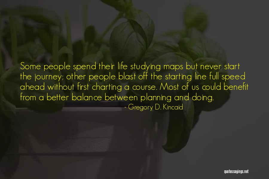 Let's Start The Journey Quotes By Gregory D. Kincaid Let's Start The Journey Quotes By Gregory D. Kincaid