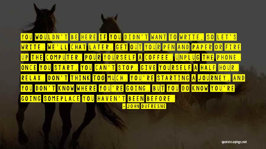 Let's Start The Journey Quotes By John Dufresne Let's Start The Journey Quotes By John Dufresne