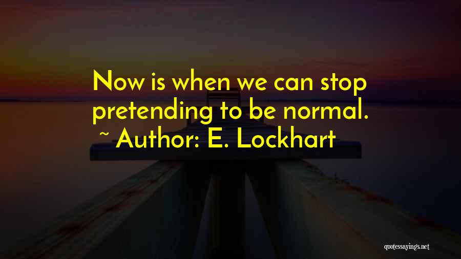 Let's Stop Pretending Quotes By E. Lockhart