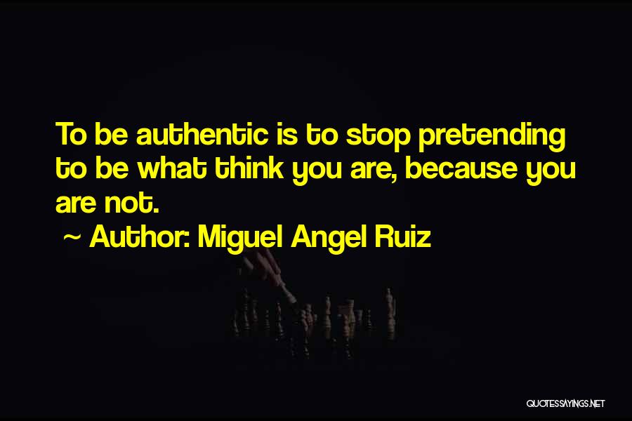 Let's Stop Pretending Quotes By Miguel Angel Ruiz