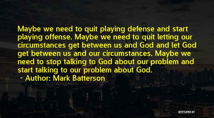 Let's Stop Talking Quotes By Mark Batterson