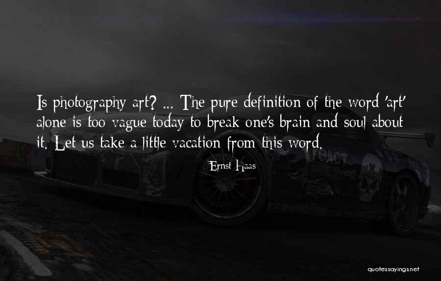Let's Take A Break Quotes By Ernst Haas Let's Take A Break Quotes By Ernst Haas