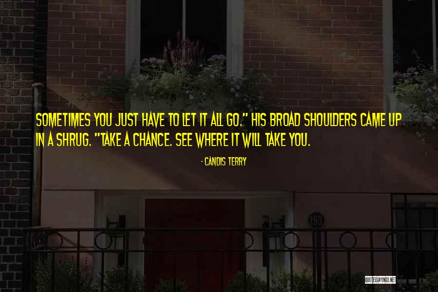 Let's Take A Chance Quotes By Candis Terry Let's Take A Chance Quotes By Candis Terry