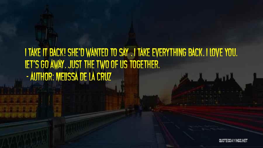 Let's Take It Back Quotes By Melissa De La Cruz