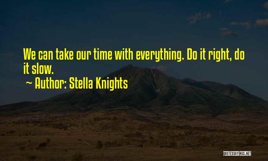 Let's Take It Slow Quotes By Stella Knights