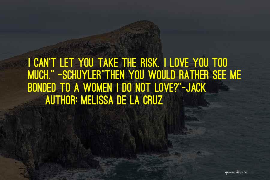 Let's Take The Risk Quotes By Melissa De La Cruz