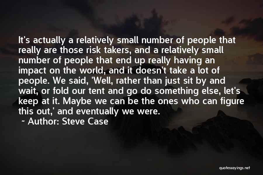 Let's Take The Risk Quotes By Steve Case