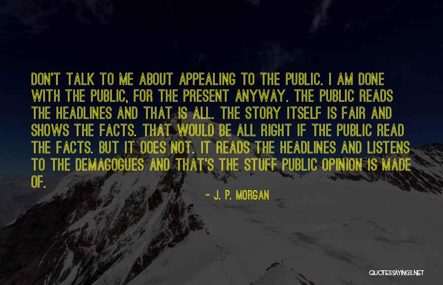 Let's Talk Facts Quotes By J. P. Morgan Let's Talk Facts Quotes By J. P. Morgan