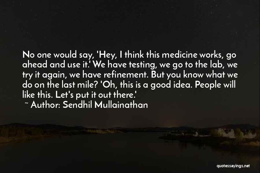 Let's Try Again Quotes By Sendhil Mullainathan