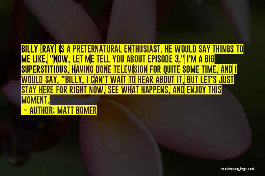 Let's Wait And See Quotes By Matt Bomer