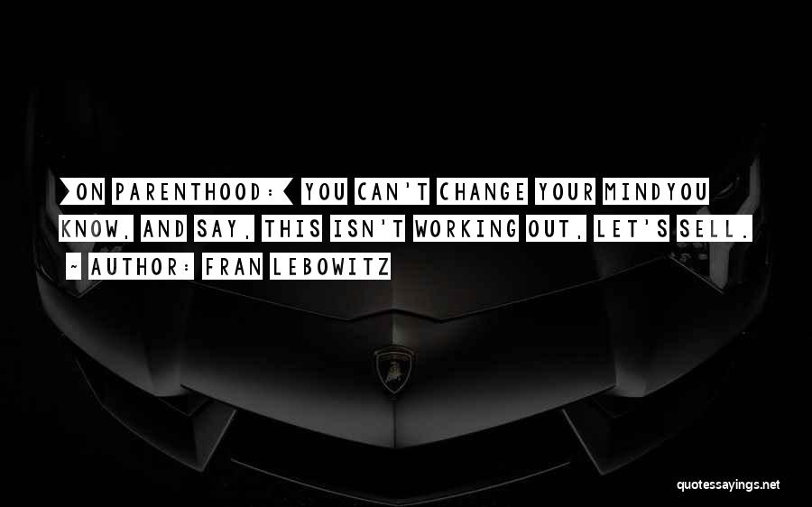 Let's Work This Out Quotes By Fran Lebowitz