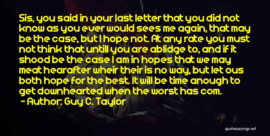 Letter C Quotes By Guy C. Taylor