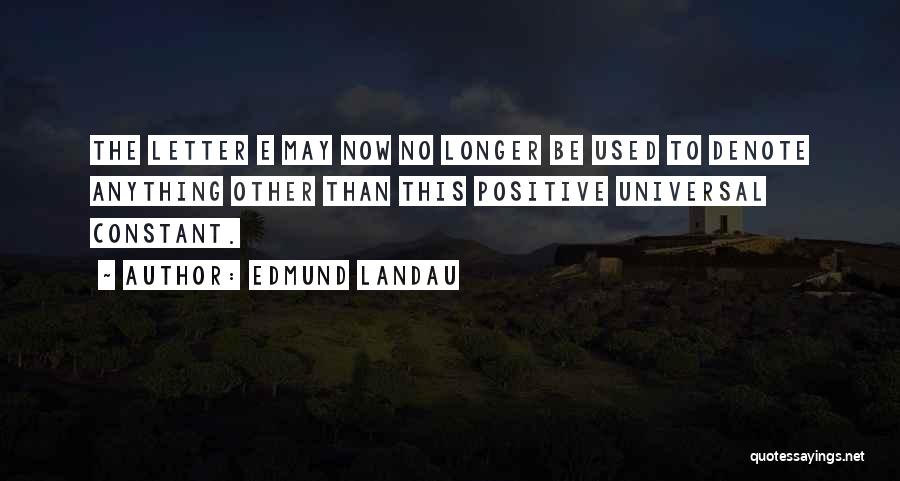 Letter E Quotes By Edmund Landau