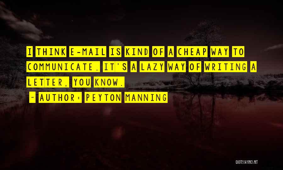 Letter E Quotes By Peyton Manning