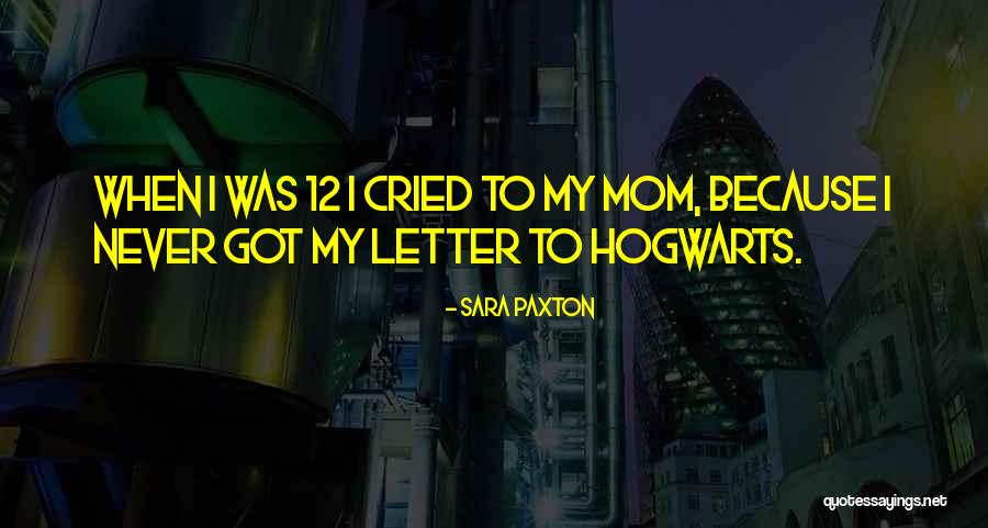Letter From Mom Quotes By Sara Paxton Letter From Mom Quotes By Sara Paxton