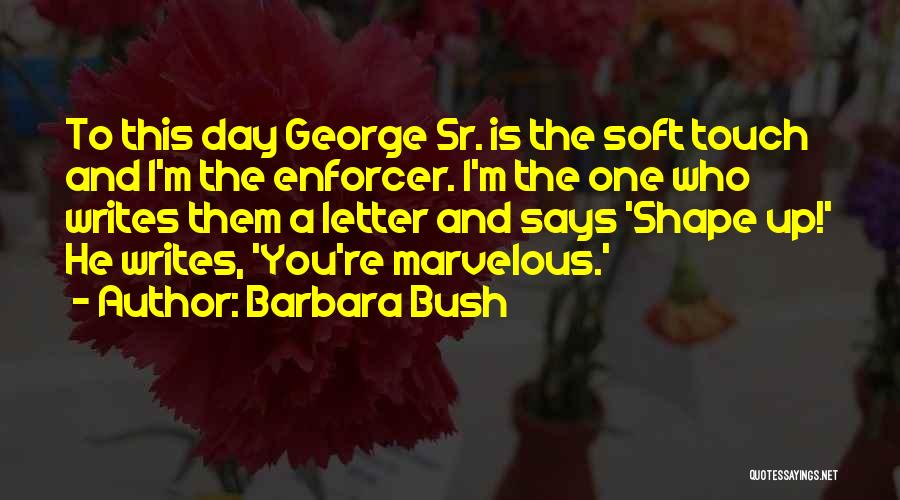 Letter M Quotes By Barbara Bush