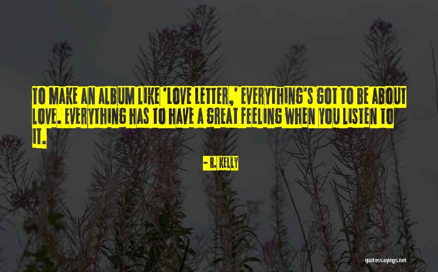Letter R Quotes By R. Kelly Letter R Quotes By R. Kelly