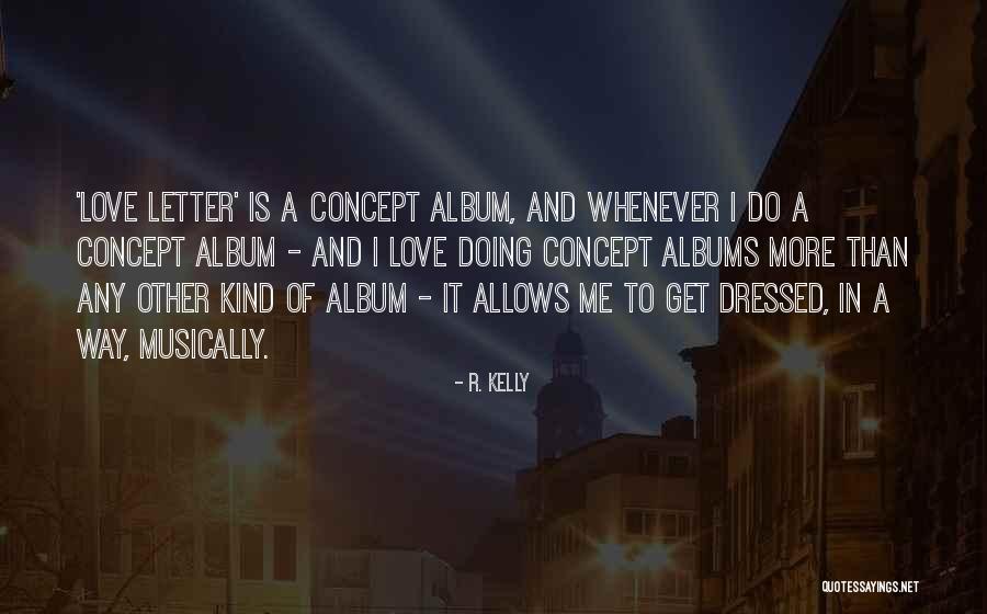 Letter R Quotes By R. Kelly Letter R Quotes By R. Kelly