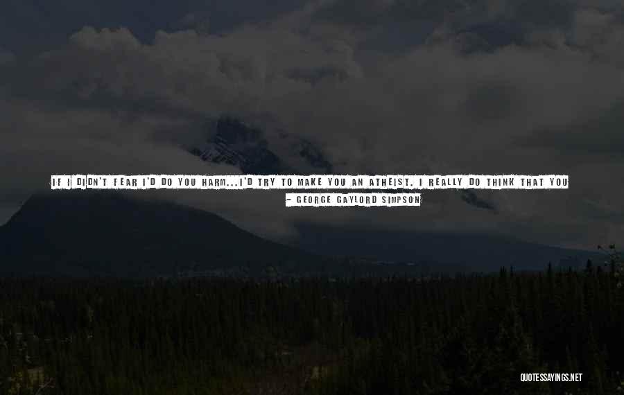 Letter To God Quotes By George Gaylord Simpson Letter To God Quotes By George Gaylord Simpson