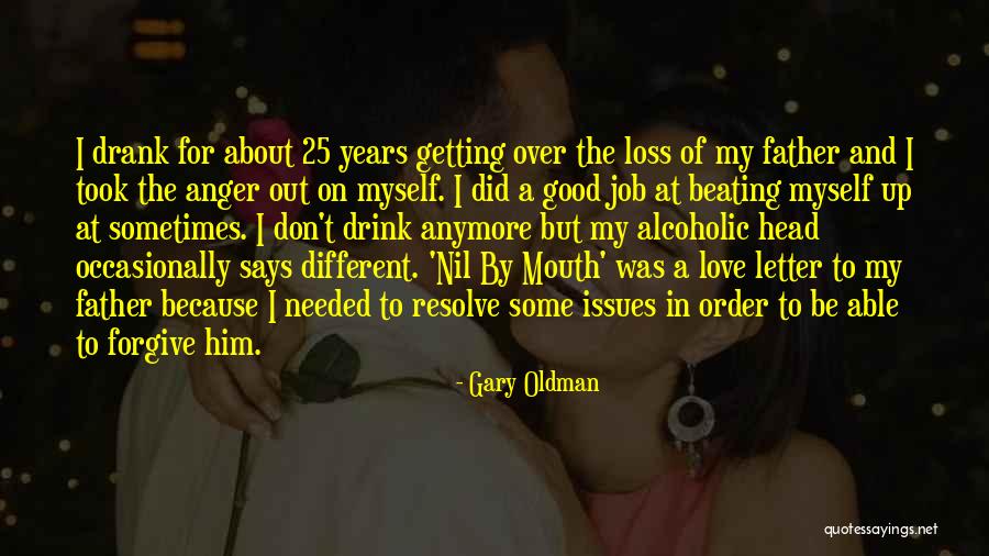 Letter To My Father Quotes By Gary Oldman Letter To My Father Quotes By Gary Oldman