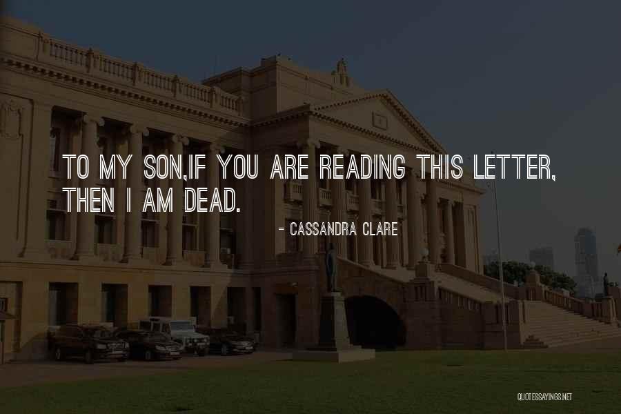 Letter To My Son Quotes By Cassandra Clare Letter To My Son Quotes By Cassandra Clare