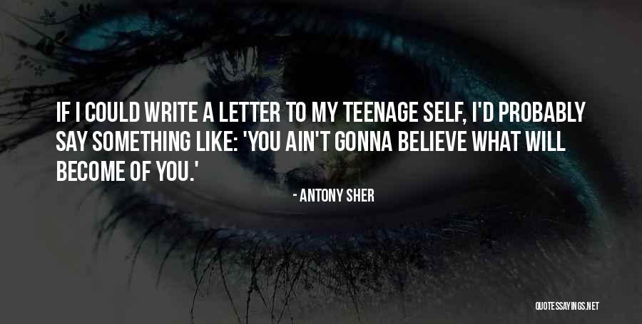 Letter To Self Quotes By Antony Sher Letter To Self Quotes By Antony Sher